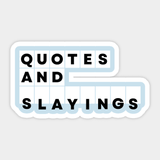 Quotes and Slayings Sticker